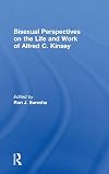 Bisexual Perspectives on the Life and Work of Alfred C. Kinsey
