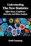 Understanding The New Statistics: Effect Sizes, Confidence Intervals, and Meta-Analysis (Multivariate Applications Series)