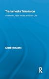 Transmedia Television: Audiences, New Media, and Daily Life