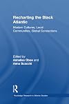 Recharting the Black Atlantic: modern cultures, local communities, global connections