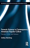Forensic Science in Contemporary American Popular Culture: Gender, Crime, and Science (Routledge Research in Cultural and Media Studies)