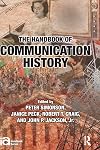 The Handbook of Communication History (ICA Handbook Series)