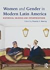 Women and Gender in Modern Latin America: Historical Sources and Interpretations
