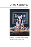 Simians, Cyborgs, and Women: The Reinvention of Nature
