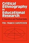 Critical Ethnography in Educational Research: A Theoretical and Practical Guide (Critical Social Thought)