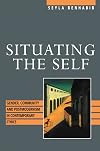 Situating the Self: Gender, Community and Postmodernism in Contemporary Ethics