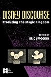 Disney Discourse: Producing the Magic Kingdom