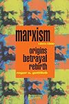 Marxism 1844-1990: Origins, Betrayal, Rebirth
