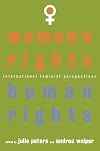 Women's Rights, Human Rights: International Feminist Perspectives