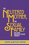 The Neutered Mother, The Sexual Family and Other Twentieth Century Tragedies
