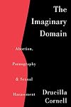 The Imaginary Domain: Abortion, Pornography, and Sexual Harassment