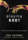 Playing God?: Genetic Determinism and Human Freedom