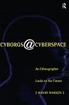 Cyborgs@Cyberspace?: An Ethnographer Looks to the Future