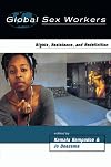 Global Sex Workers: Rights, Resistance, and Redefinition