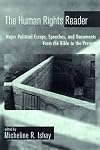 The Human Rights Reader: Major Political Essays, Speeches and Documents from the Bible to the Present