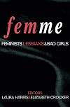 Femme: Feminists, Lesbians and Bad Girls