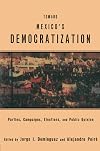 Toward Mexico's Democratization: Parties, Campaigns, Elections and Public Opinion