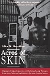 Acres of Skin: Human Experiments at Holmesburg Prison