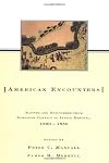 American Encounters: Natives and Newcomers from European Contact to Indian Removal, 1500-1850