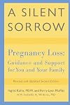 A Silent Sorrow: Pregnancy Loss - Guidance and Support for You and Your Family (Revised and Updated 2nd Edition)