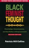 Black Feminist Thought: Knowledge, Consciousness, and the Politics of Empowerment