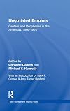 Negotiated Empires: Centers and Peripheries in the New World, 1500-1820
