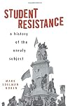 Student Resistance: A History of the Unruly Subject