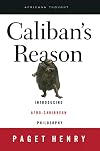 Caliban's Reason: Introducing Afro-Caribbean Philosophy