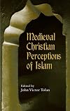 Medieval Christian Perceptions of Islam: A Book of Essays