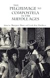 The Pilgrimage to Compostela in the Middle Ages: A Book of Essays