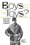 Boys and their Toys: Masculinity, Class and Technology in America (Hagley Perspectives on Business and Culture)