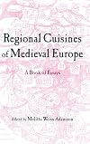 Regional Cuisines of Medieval Europe: A Book of Essays (Garland Medieval Casebooks)