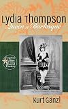 Lydia Thompson: Queen of Burlesque (Forgotten Stars of Musical Theatre, 1)