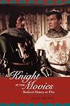 A Knight at the Movies: Medieval History on Film