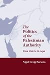 The Politics of the Palestinian Authority: From Oslo to Al-Aqsa