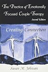 The Practice of Emotionally Focused Couple Therapy: Creating Connection