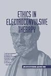 Ethics in Electroconvulsive Therapy