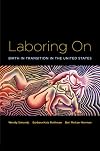 Laboring On: Birth in Transition in the United States (Perspectives on Gender)