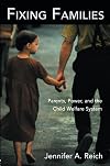 Fixing Families: Parents, Power, and the Child Welfare System