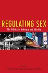 Regulating Sex: The Politics of Intimacy and Identity