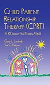 Child Parent Relationship Therapy (CPRT): A 10-Session Filial Therapy Model