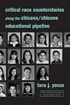 Critical Race Counterstories along the Chicana/Chicano Educational Pipeline (Teaching/Learning Social Justice)