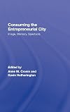 Consuming the Entrepreneurial City: Image, Memory, Spectacle