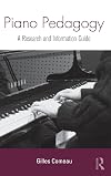 Piano Pedagogy: A Research and Information Guide