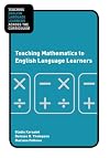 Teaching Mathematics to English Language Learners (Teaching English Language Learners Across the Curriculum)