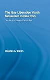 The Gay Liberation Youth Movement in New York: "An Army of Lovers Cannot Fail" (Studies in American Popular History and Culture)