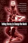 Telling Stories to Change the World: Global Voices on the Power of Narrative to Build Community and Make Social Justice Claims (Teaching/Learning Social Justice)