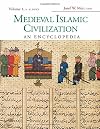 Medieval Islamic Civilization: An Encyclopedia