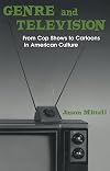 Genre and Television: From Cop Shows to Cartoons in American Culture
