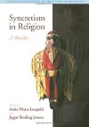 Syncretism in Religion: A Reader